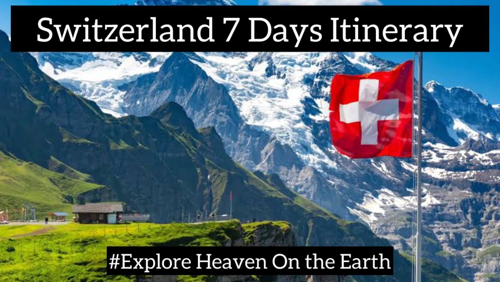 Switzerland 7 days Itinerary