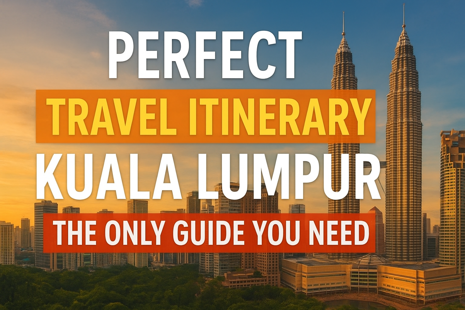 Perfect 3 Days Travel Itinerary Kuala Lumpur
